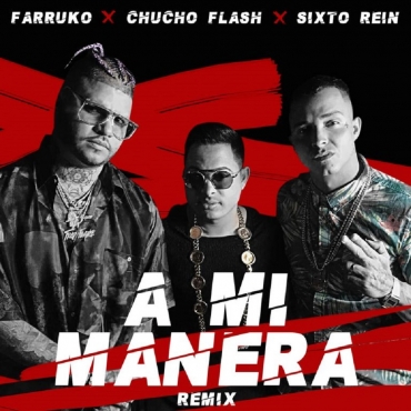 Farruko Ft. Chucho Flash Y Sixto Rein - A Mi Manera (Remix)