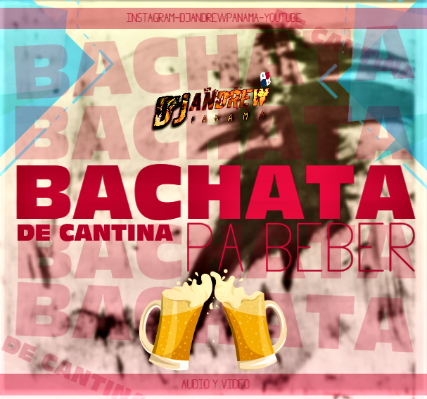 Dj Andrew Panama - Bachata De Cantina Mix - 2022 (Pa Beber)