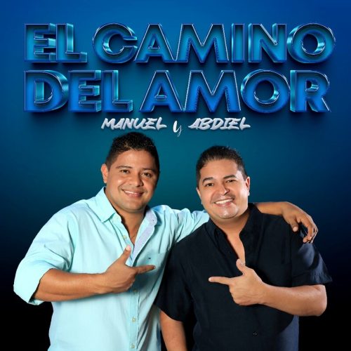 Manuel y Abdiel & Los Consentidos - El Camino Del Amor