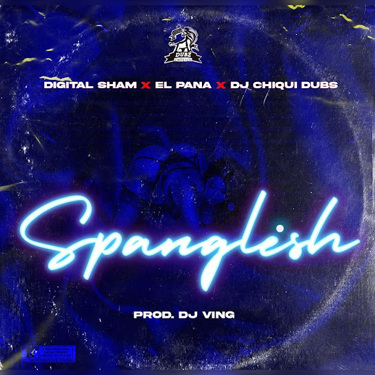 Digital Sham Ft. El Gran Pana, DJ Chiqui Dubs - Spanglish